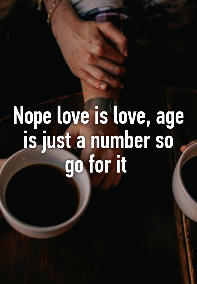 nope-love-is-love-age-is-just-a-number-so-go-for-it