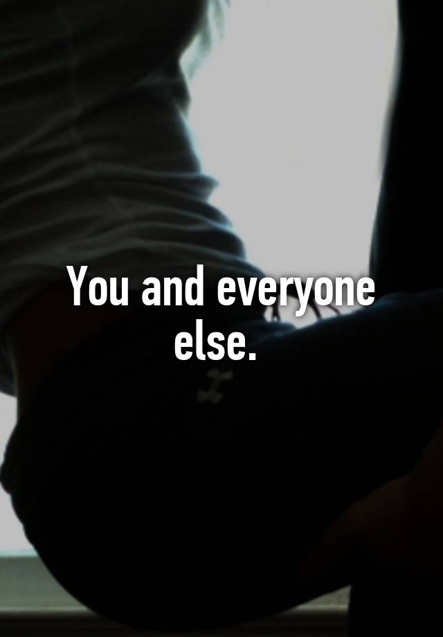 you-and-everyone-else