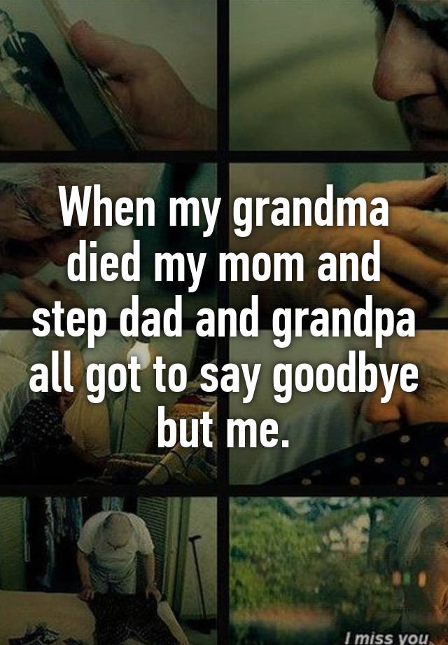 when-my-grandma-died-my-mom-and-step-dad-and-grandpa-all-got-to-say