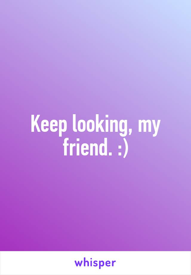 Keep looking, my friend. :)