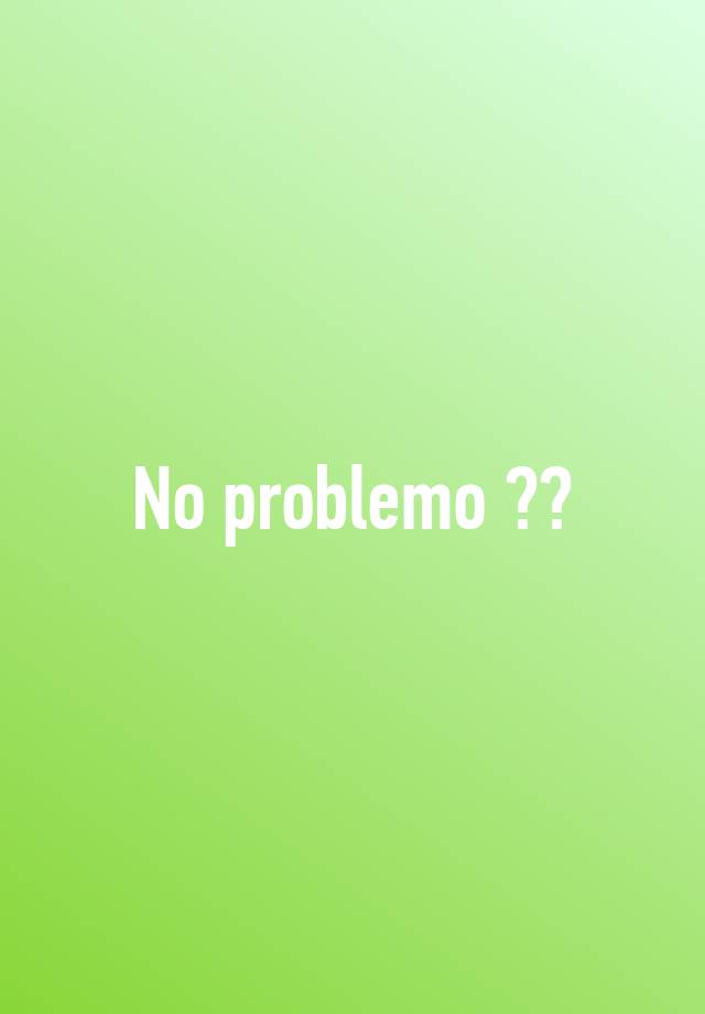 no-problemo