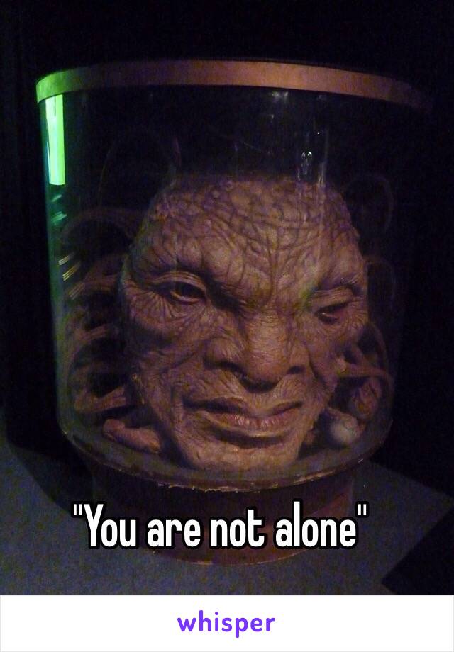 "You are not alone"