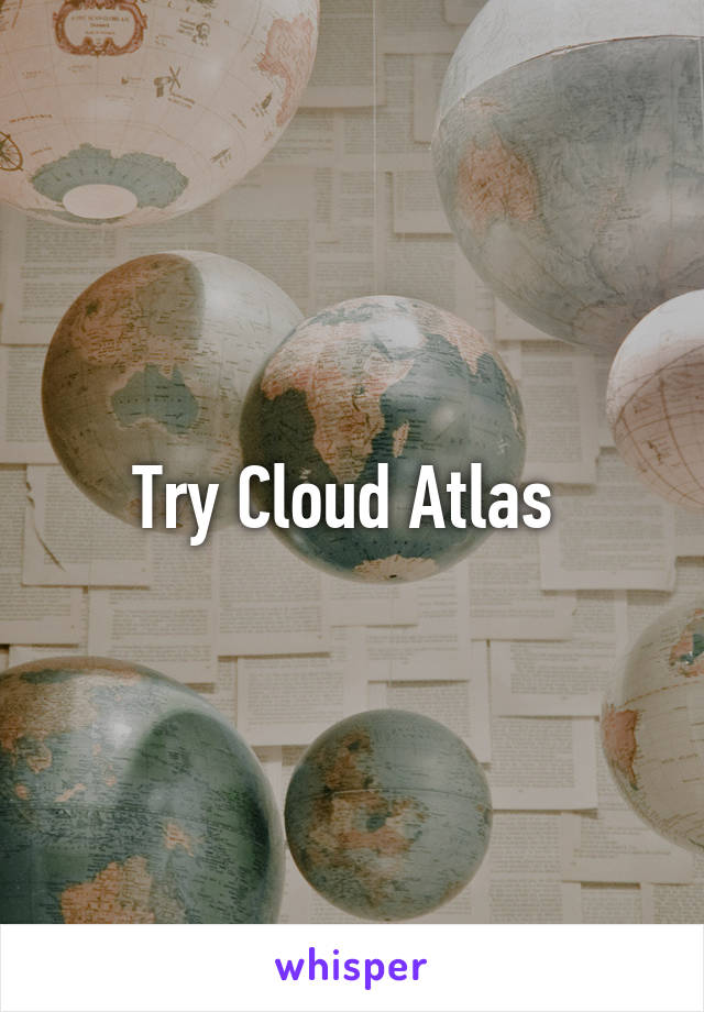 Try Cloud Atlas 