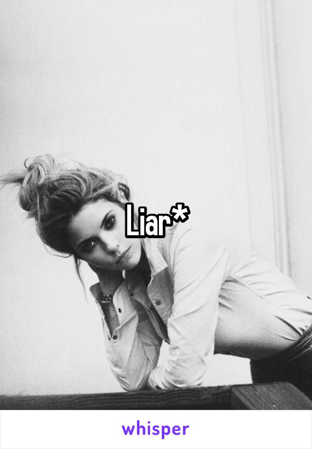 Liar*