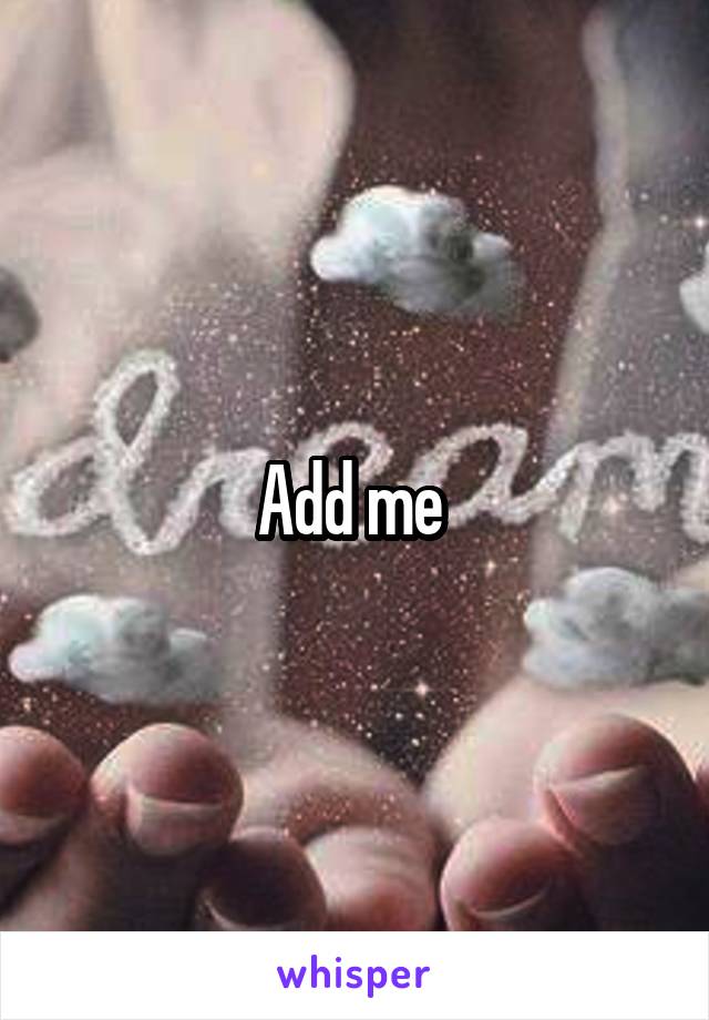 Add me 