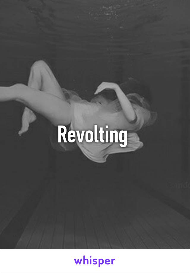 Revolting 
