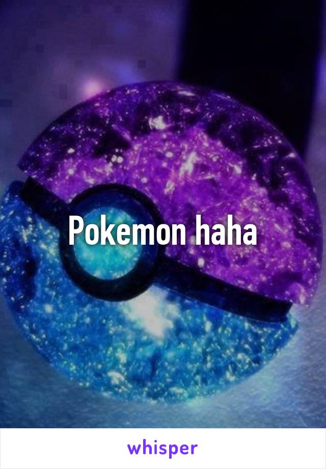 Pokemon haha