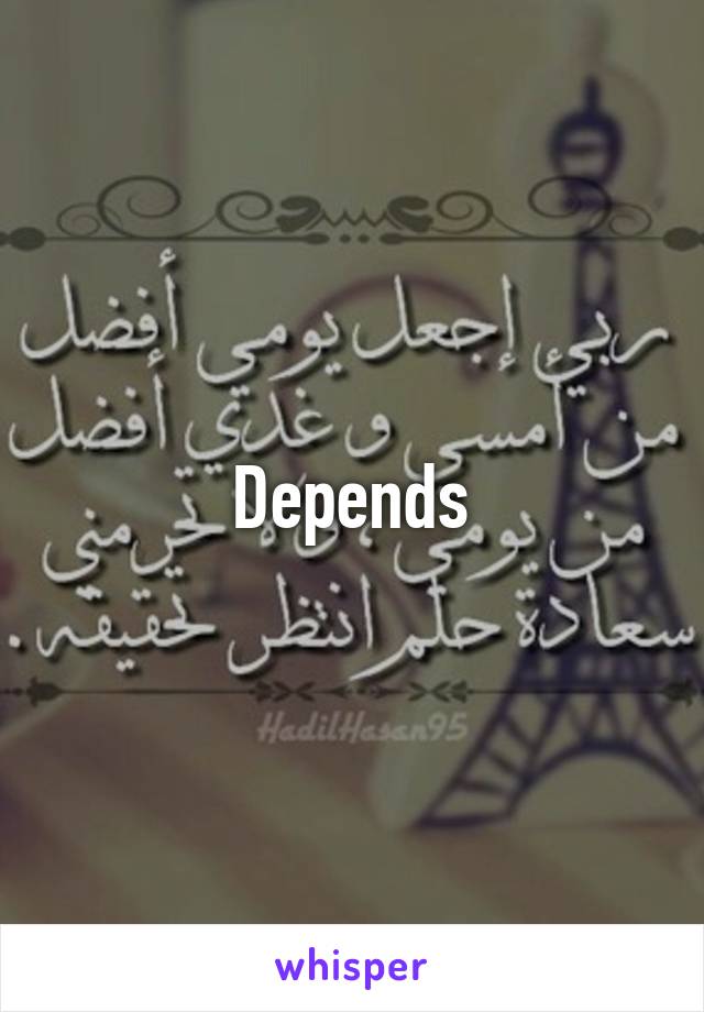 Depends