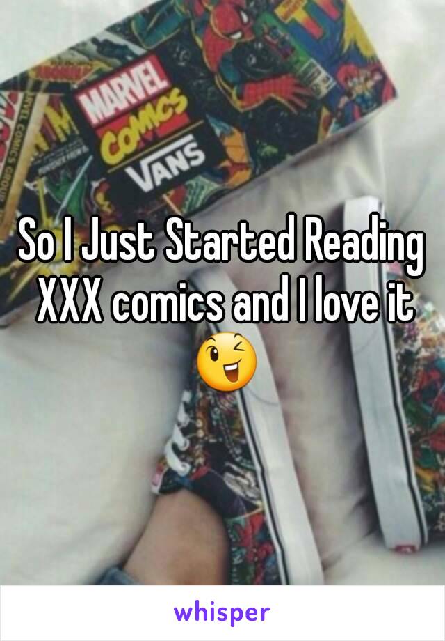 So I Just Started Reading XXX comics and I love it 😉