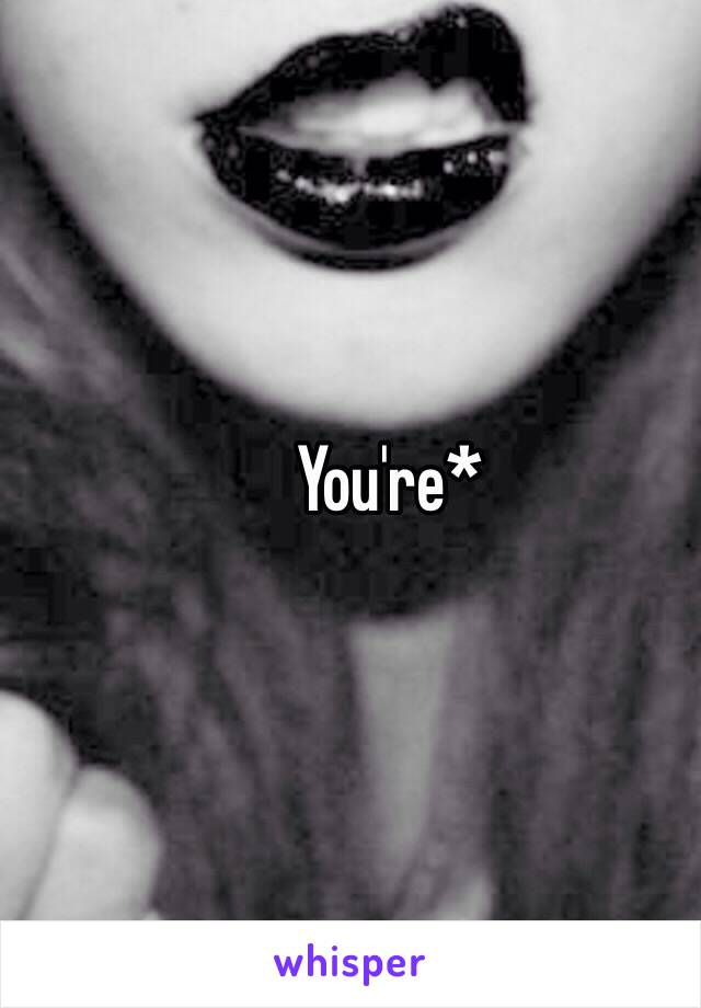 You're*