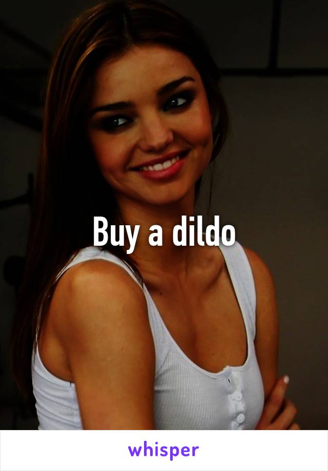 Buy a dildo