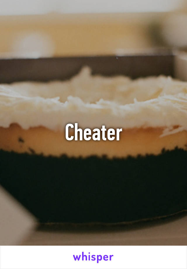 Cheater