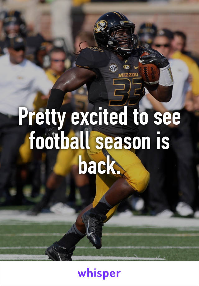 Pretty excited to see football season is back.