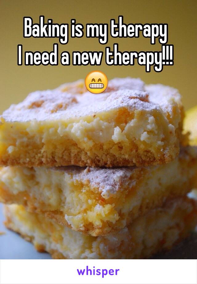 Baking is my therapy
I need a new therapy!!! 
😁