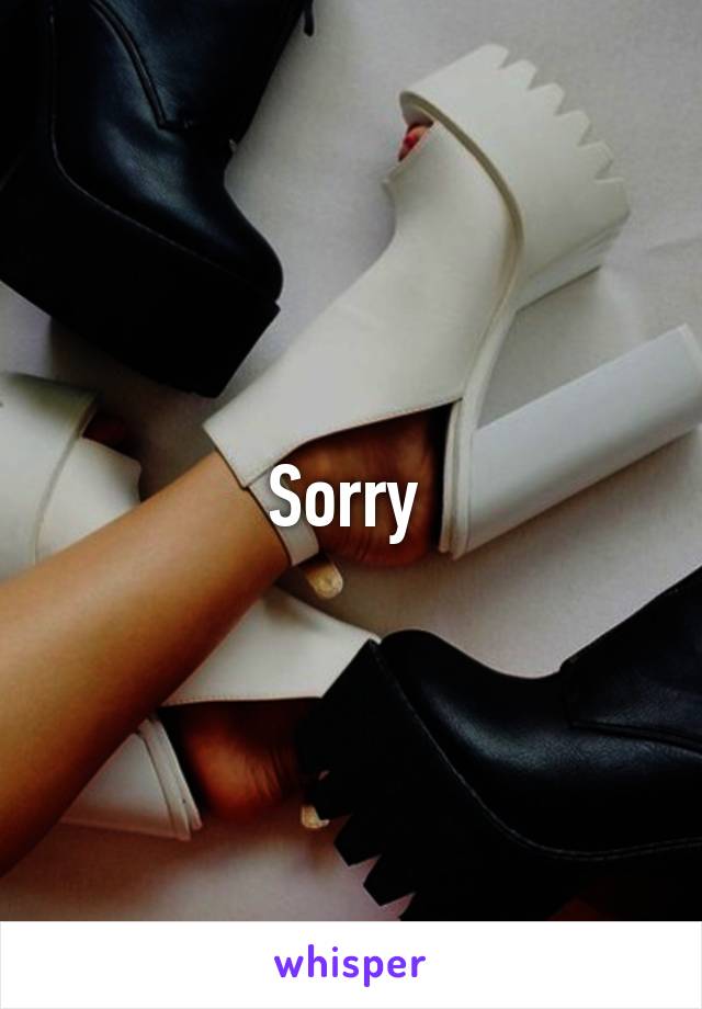 Sorry 