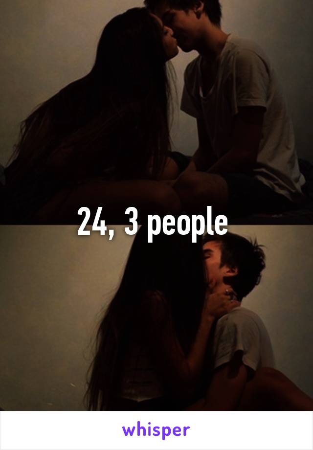 24, 3 people 