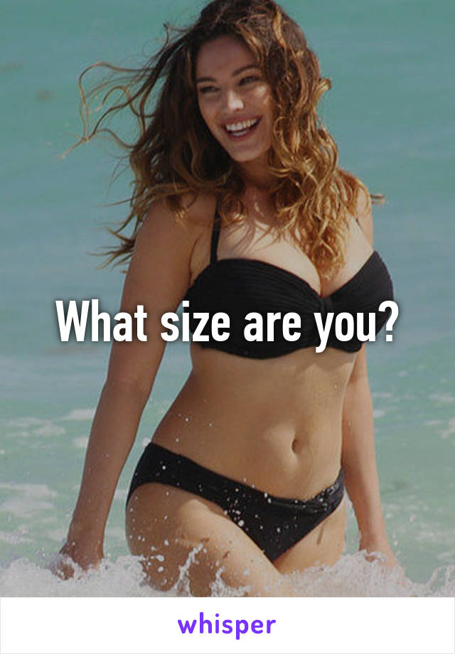 What size are you?