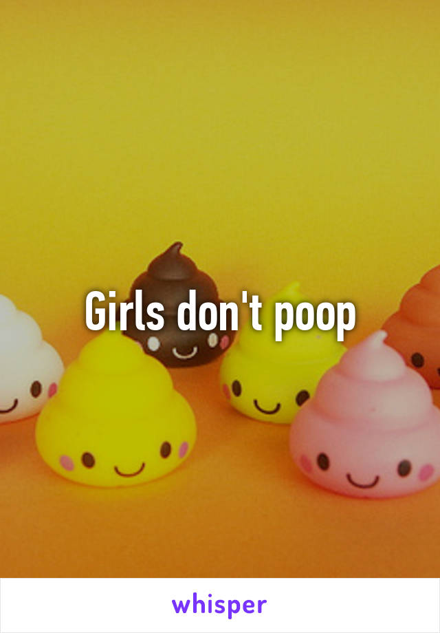 Girls don't poop