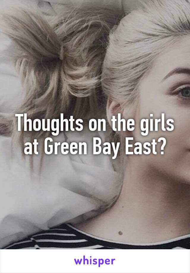 Thoughts on the girls at Green Bay East?