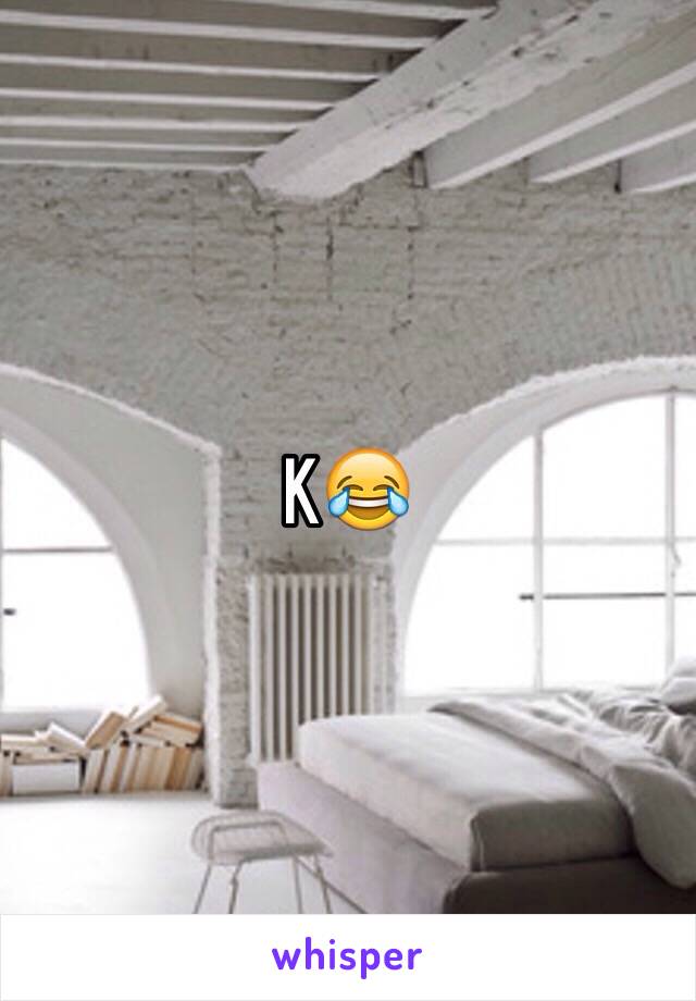 K😂