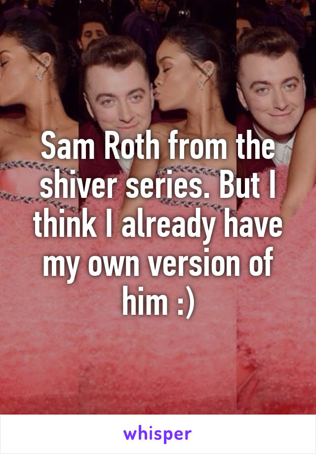 Sam Roth from the shiver series. But I think I already have my own version of him :)