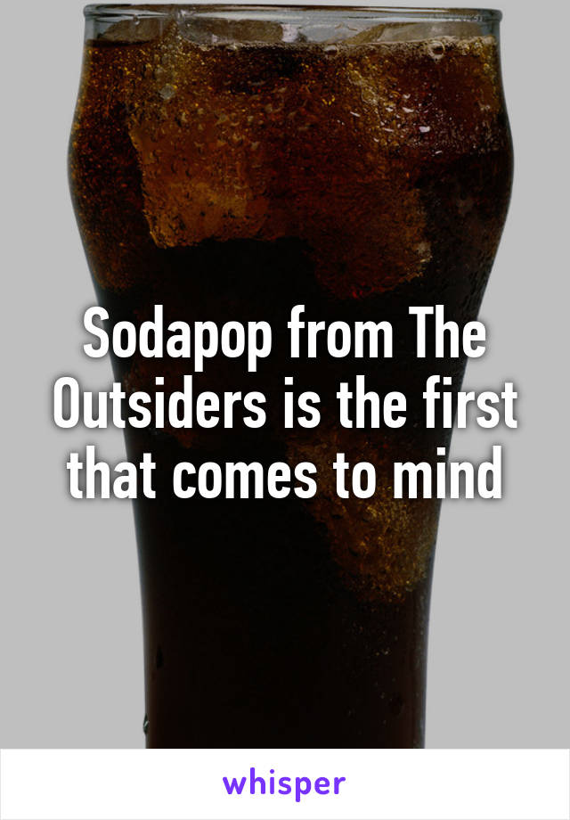 Sodapop from The Outsiders is the first that comes to mind