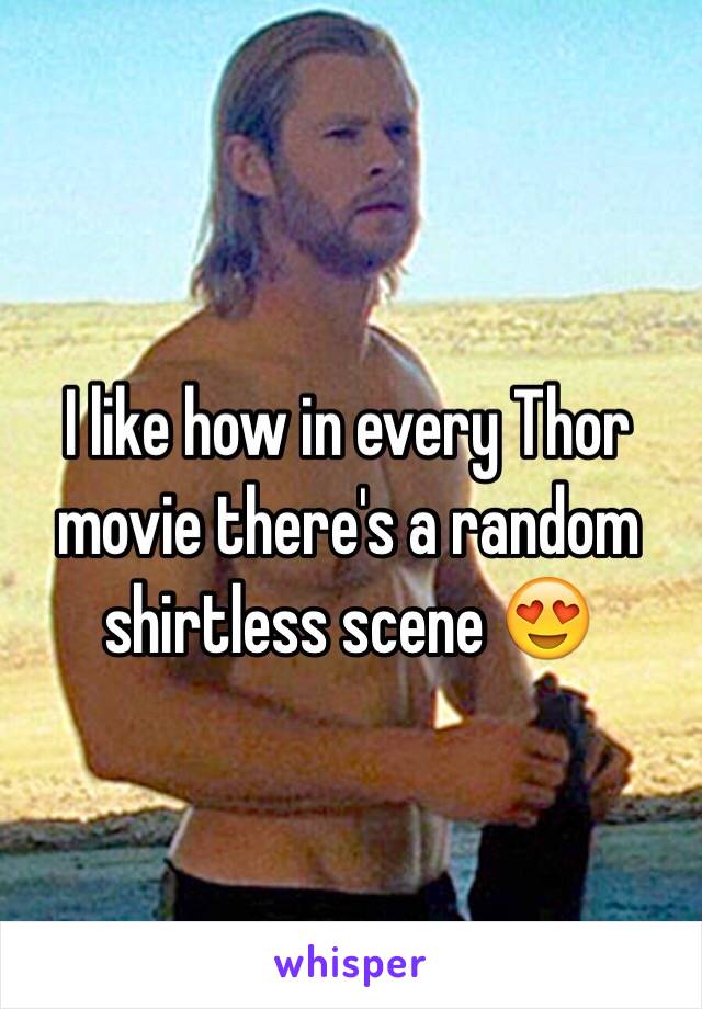 I like how in every Thor movie there's a random shirtless scene 😍