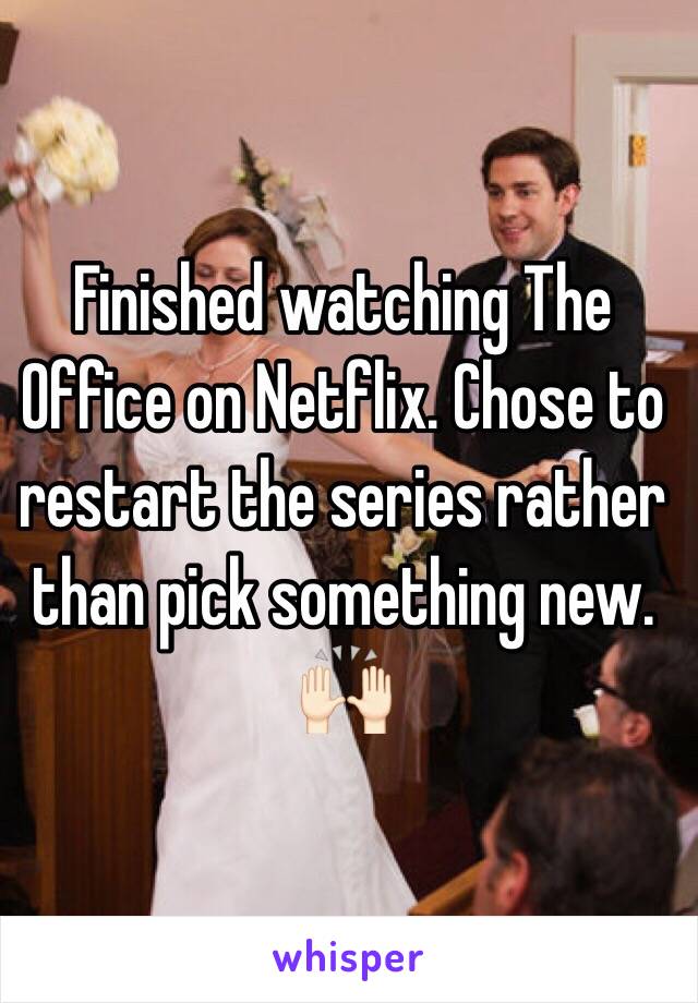 Finished watching The Office on Netflix. Chose to restart the series rather than pick something new. 🙌🏻