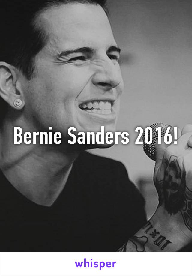 Bernie Sanders 2016!