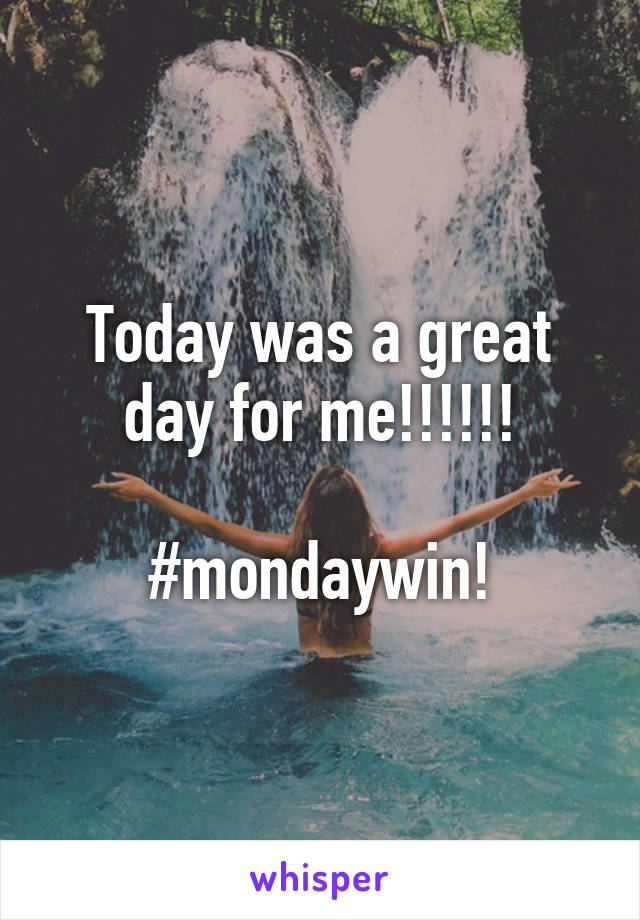 Today was a great day for me!!!!!!

#mondaywin!