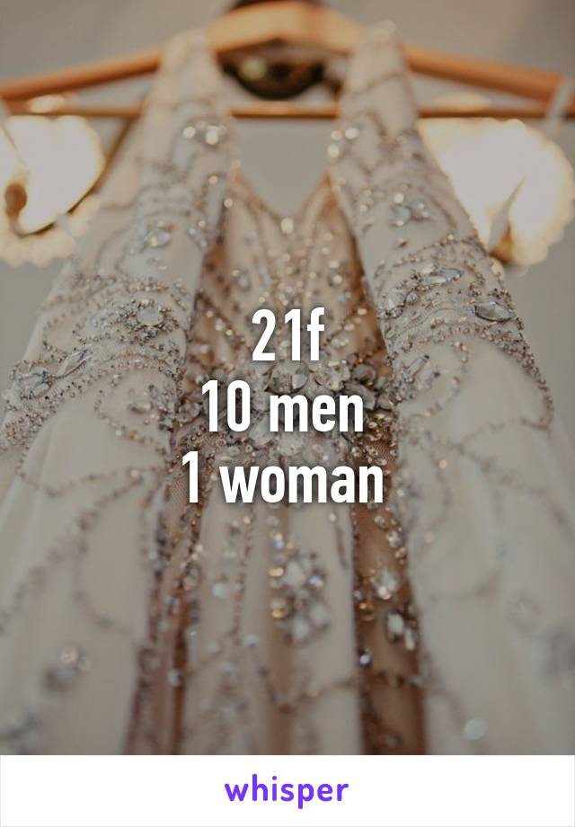 21f
10 men 
1 woman 