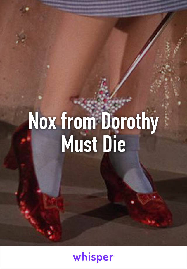 Nox from Dorothy Must Die