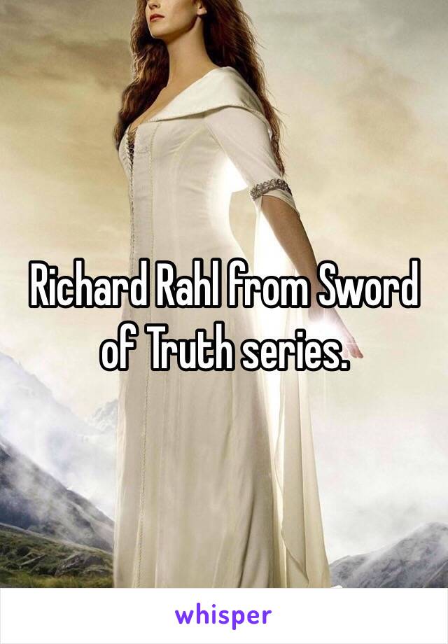 Richard Rahl from Sword of Truth series. 