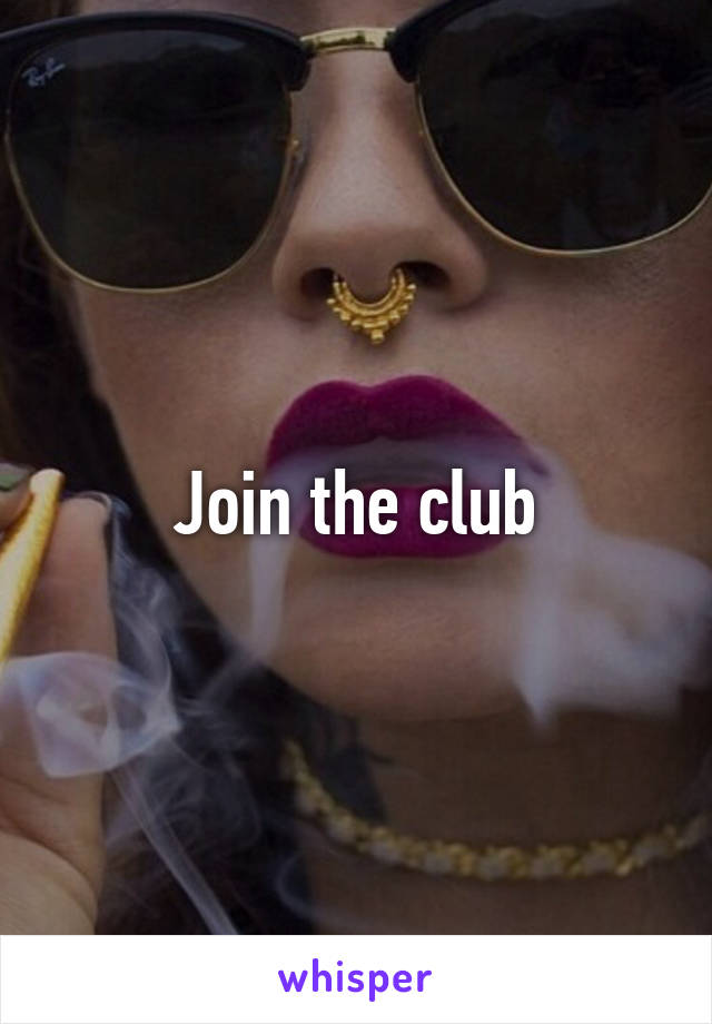 Join the club