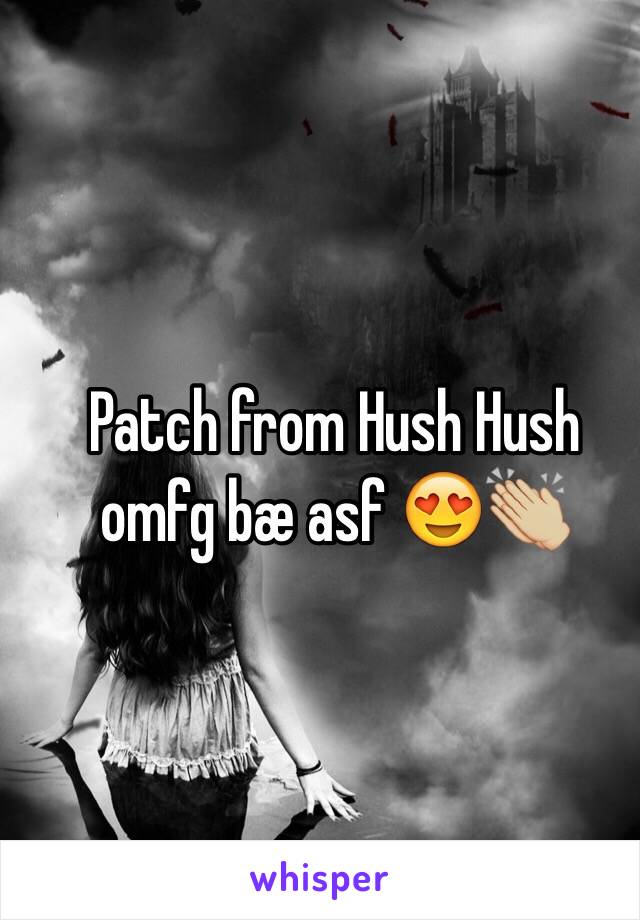 Patch from Hush Hush omfg bæ asf 😍👏🏼