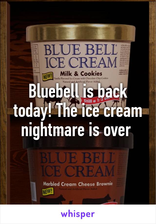 Bluebell is back today! The ice cream nightmare is over 