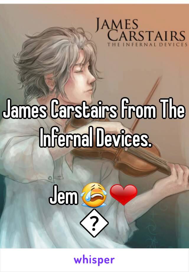 James Carstairs from The Infernal Devices.

Jem😭❤😀