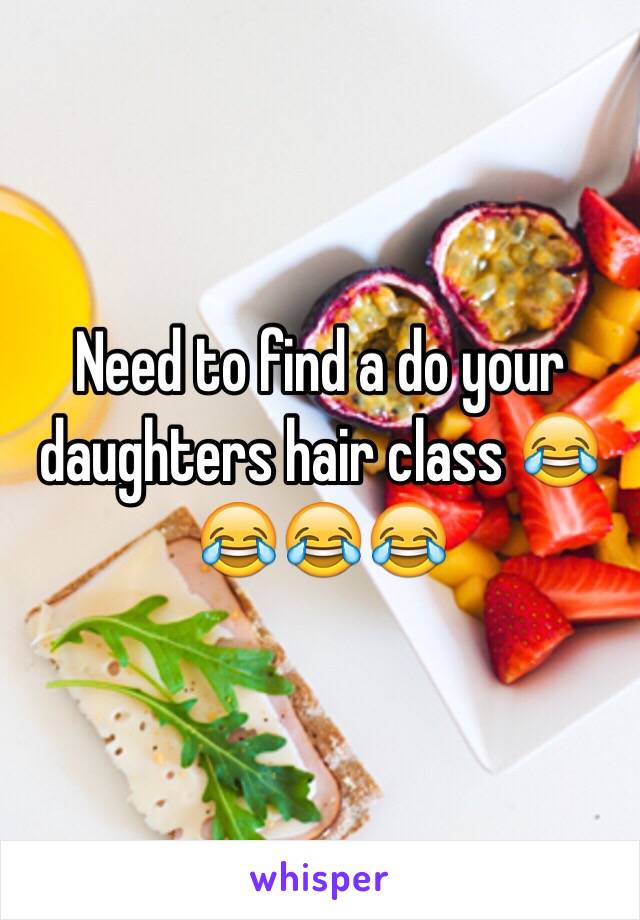 Need to find a do your daughters hair class 😂😂😂😂