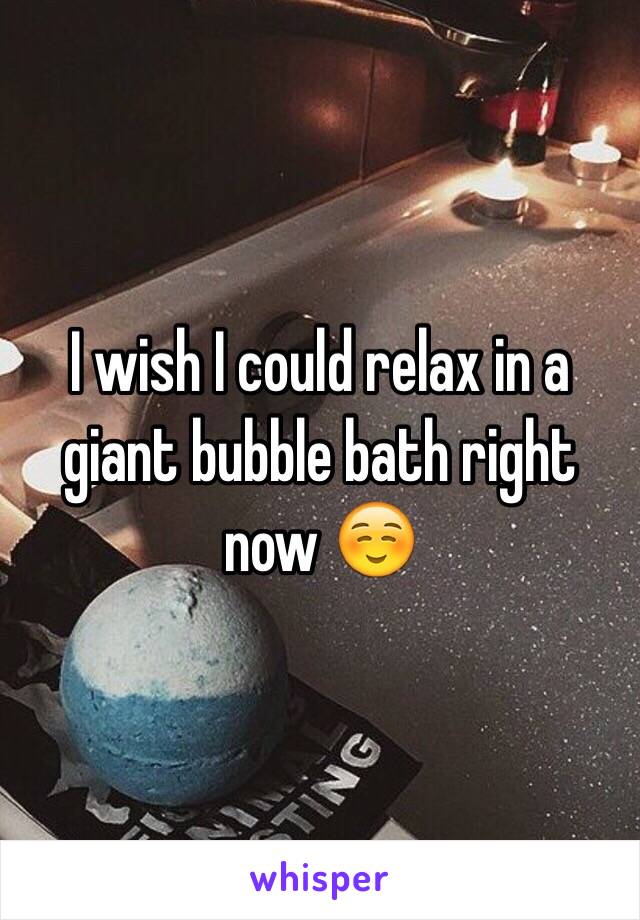 I wish I could relax in a giant bubble bath right now ☺️