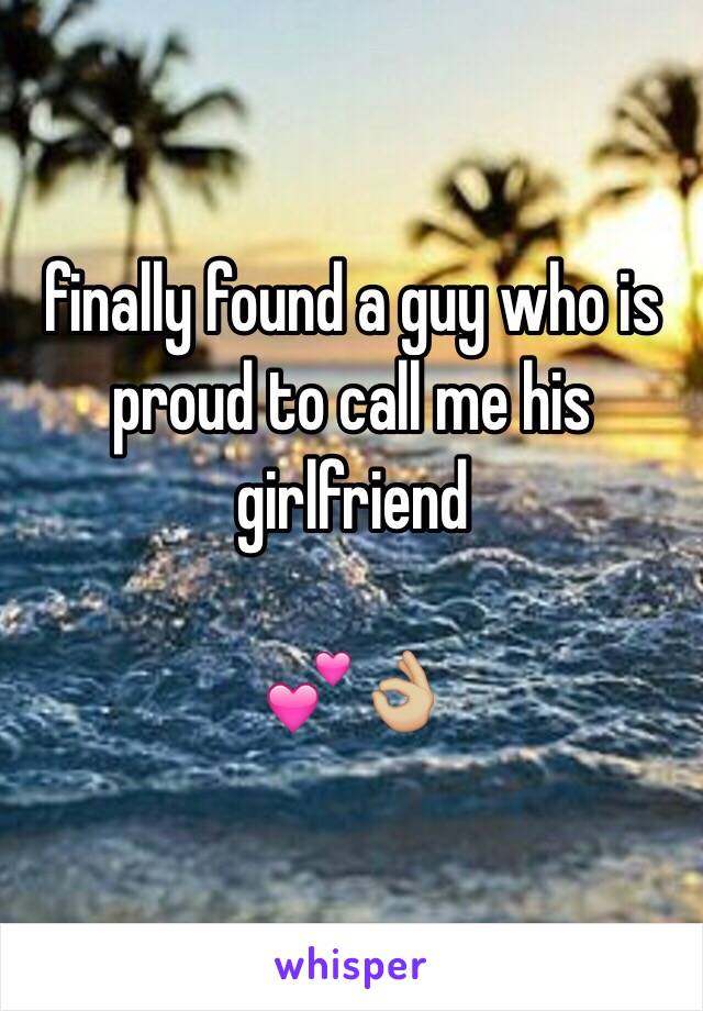 finally found a guy who is proud to call me his girlfriend 

💕👌🏼