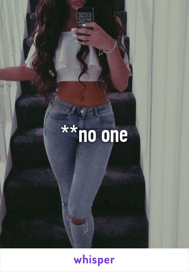 **no one