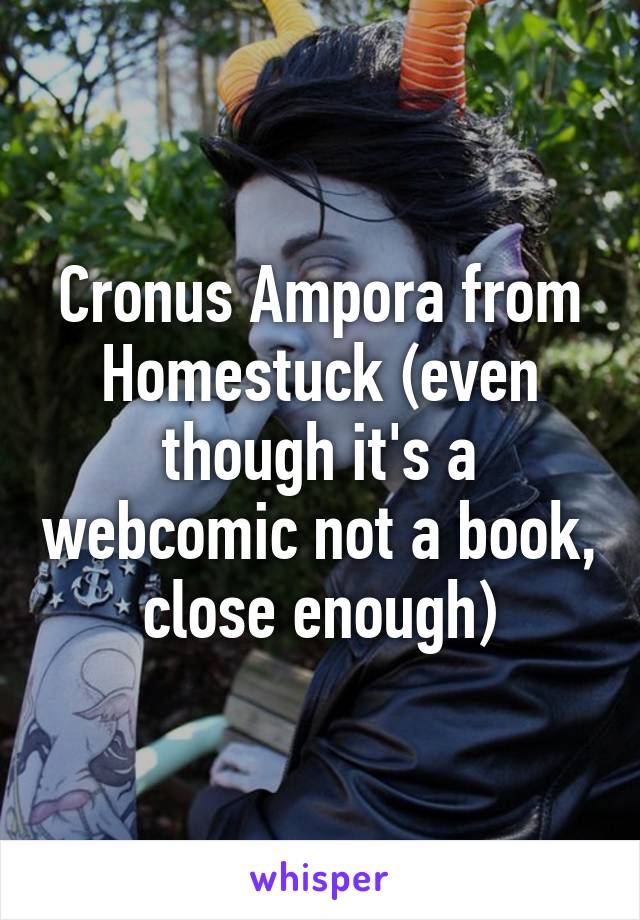 Cronus Ampora from Homestuck (even though it's a webcomic not a book, close enough)