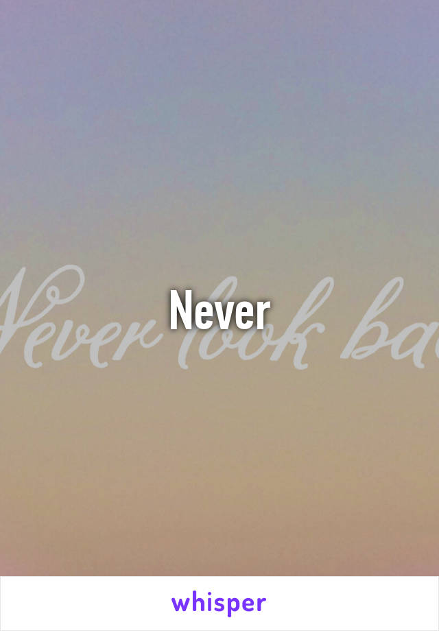 Never