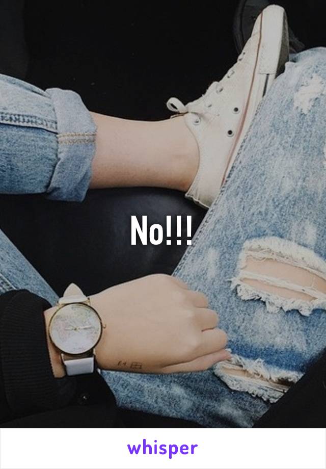 No!!!