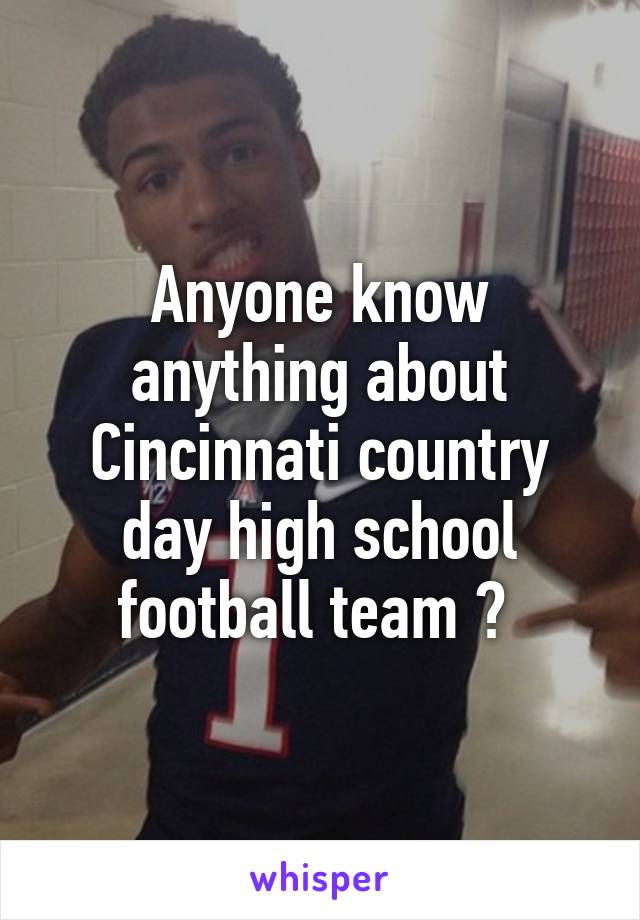 Anyone know anything about Cincinnati country day high school football team ? 