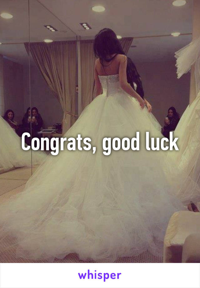 Congrats, good luck