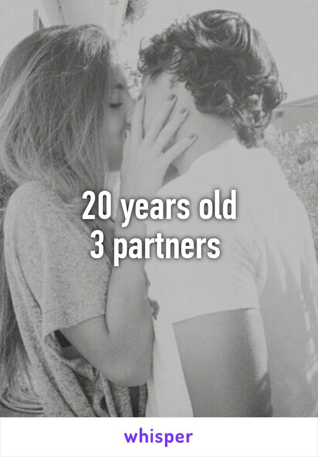 20 years old
3 partners 