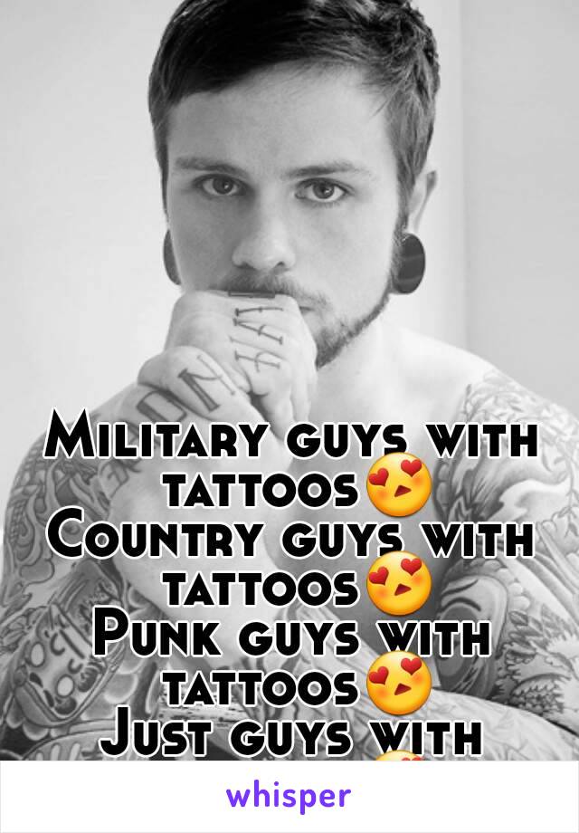 Military guys with tattoos😍
Country guys with tattoos😍
Punk guys with tattoos😍
Just guys with tattoos😍