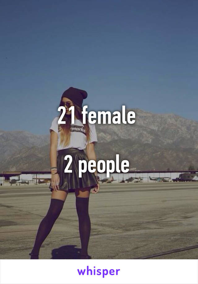 21 female 

2 people 