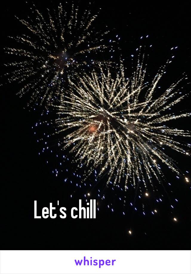 Let's chill 